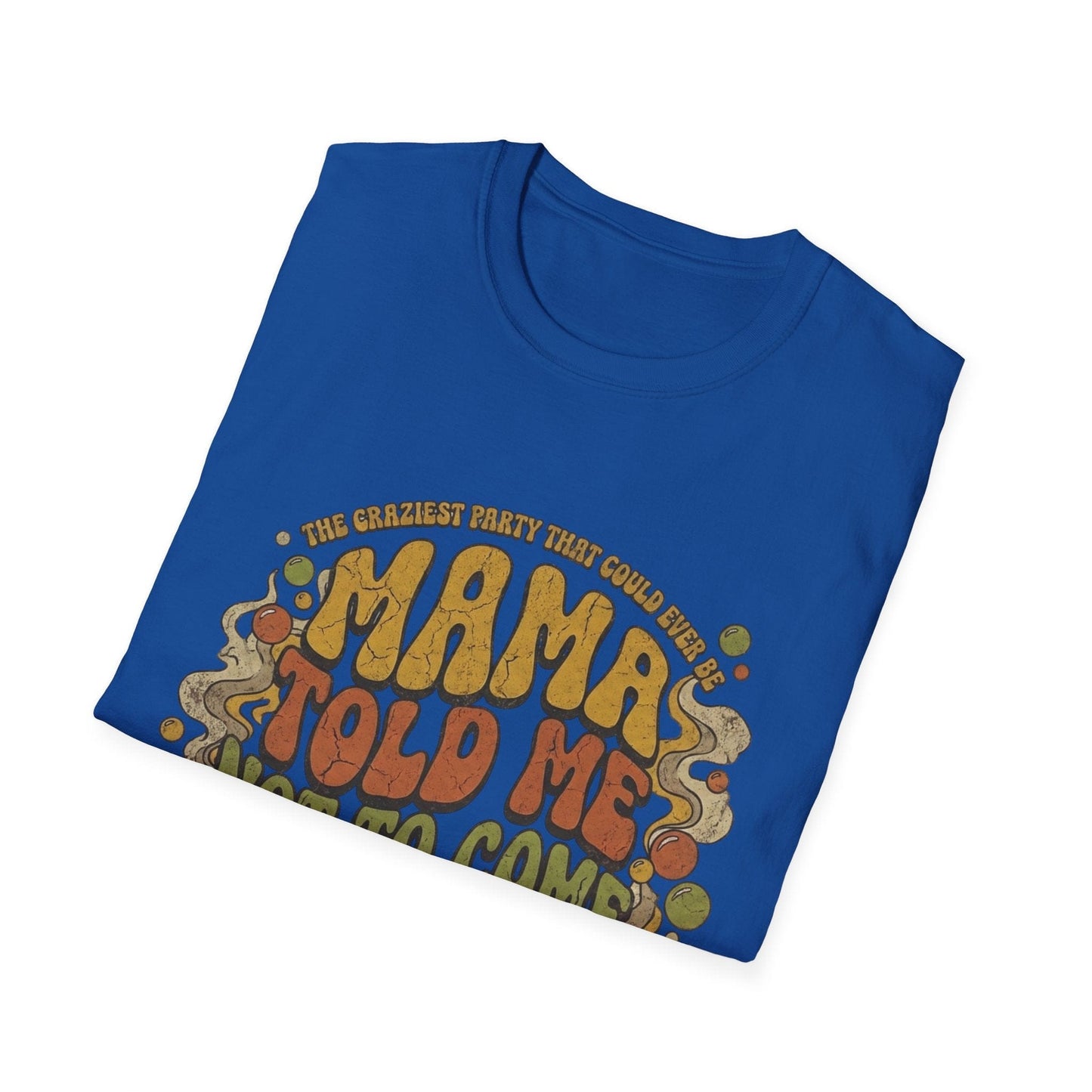 Mama Told Me Not To Come Retro Graphic T-Shirt — Vintage 70s Vibe - That Should Be on a T-Shirt